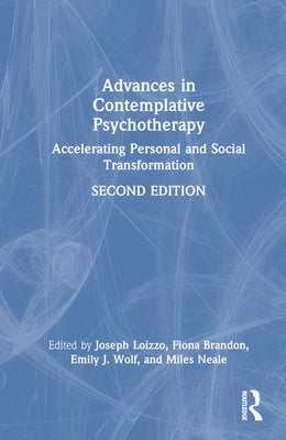 Advances in Contemplative Psychotherapy: Accelerating Personal and Social Transformation by Loizzo, Joseph