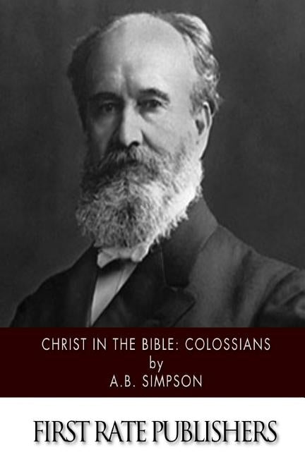 Christ in the Bible: Colossians Paperback Createspace Independent Publishing Platform