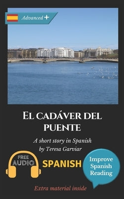 El cadáver del puente: Learn Spanish with Improve Spanish Reading. by Garviar, Teresa