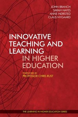 Innovative Teaching and Learning in Higher Education by Branch Et Al
