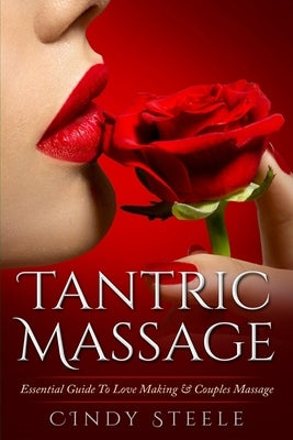 Tantric Massage For Couples: Essential Guide To Love Making & Couples Massage by Steele, Cindy