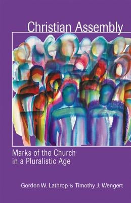 Christian Assembly: Marks of the Church in a Pluralistic Age Paperback Fortress Press