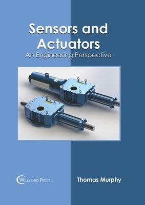 Sensors and Actuators: An Engineering Perspective by Murphy, Thomas