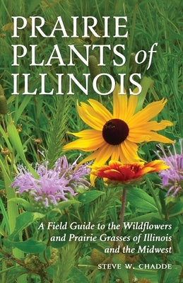 Prairie Plants of Illinois: A Field Guide to the Wildflowers and Prairie Grasses of Illinois and the Midwest Paperback Orchard Innovations