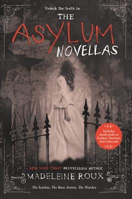 The Asylum Novellas: The Scarlets, the Bone Artists, the Warden by Roux, Madeleine