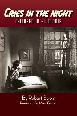 Cries in the Night: Children in Film Noir Paperback BearManor Media