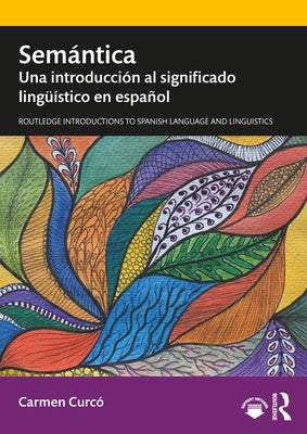 Semántica: Una Introducción Al Significado Lingüístico En Español by Curcó, Carmen