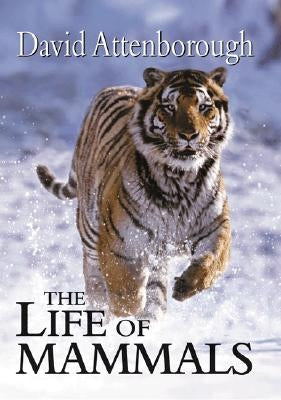 The Life of Mammals by Attenborough, David