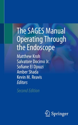 The Sages Manual Operating Through the Endoscope by Kroh, Matthew