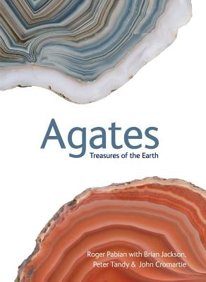 Agates: Treasures of the Earth by Pabian, Roger