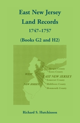 East New Jersey Land Records, 1747-1757 (Books G2 and H2) by Hutchinson, Richard S.