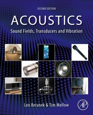 Acoustics: Sound Fields, Transducers and Vibration by Beranek, Leo