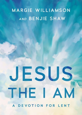 Jesus, the I Am: A Study for Lent Iron Stream