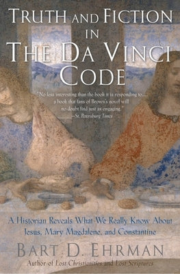 Truth and Fiction in the Da Vinci Code: A Historian Reveals What We Really Know about Jesus, Mary Magdalene, and Constantine Paperback Oxford University Press, USA