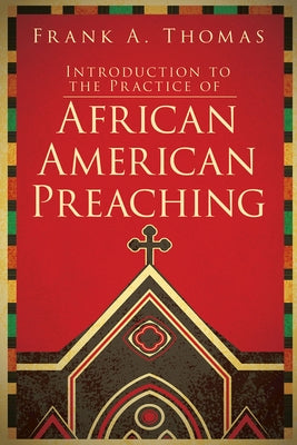 Introduction to the Practice of African American Preaching Paperback Abingdon Press
