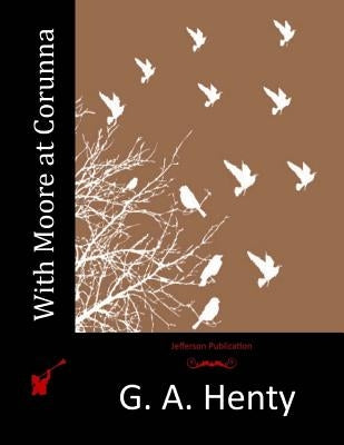 With Moore at Corunna Paperback Createspace Independent Publishing Platform