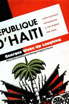 Georges Woke Up Laughing: Long-Distance Nationalism and the Search for Home by Glick Schiller, Nina