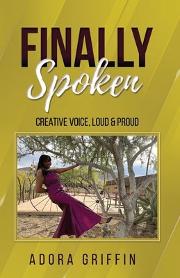 Finally Spoken: Creative Voice, Loud & Proud Paperback Arodamuse LLC