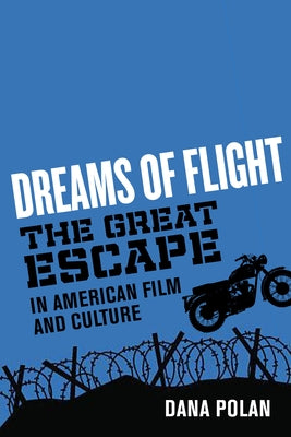 Dreams of Flight: The Great Escape in American Film and Culture University of California Press