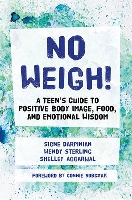 No Weigh!: A Teen's Guide to Positive Body Image, Food, and Emotional Wisdom Paperback Jessica Kingsley Publishers