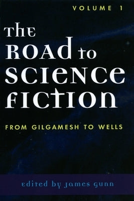 The Road to Science Fiction: From Gilgamesh to Wells Paperback Scarecrow Press