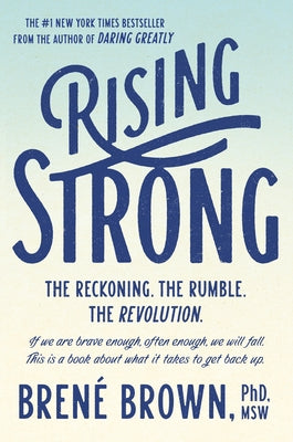 Rising Strong: The Reckoning. the Rumble. the Revolution. by Brown, Brené
