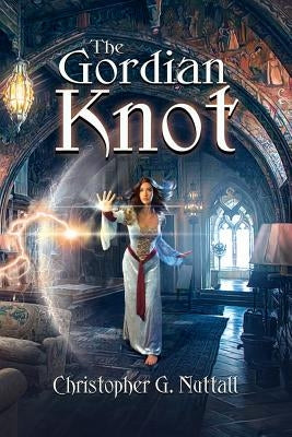 The Gordian Knot by Nuttall, Christopher G.