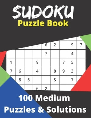 Suduko Puzzle Book 100 Medium Puzzles and Solutions: Fun for men, women, and teens and this logic game is 8.5x11in with 127 pages Paperback Independently Published