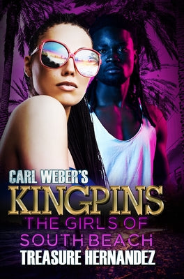 Carl Weber's Kingpins: The Girls of South Beach by Hernandez, Treasure