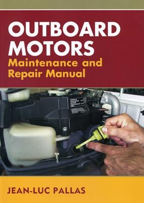 Outboard Motors Maintenance and Repair Manual by Pallas, Jean-Luc
