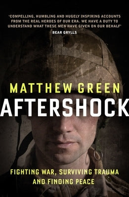 Aftershock: The Untold Story of Surviving Peace by Green, Matthew