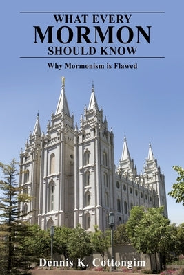 What Every Mormon Should Know: Why Mormonism is Flawed Paperback Xulon Press