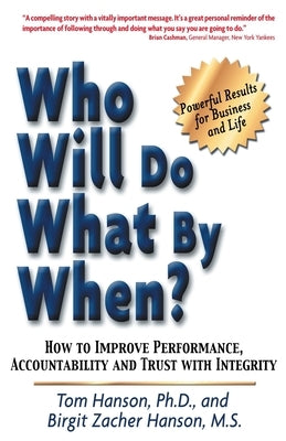 Who Will Do What by When?: How to Improve Performance, Accountability and Trust with Integrity Paperback Power Publications, Inc.