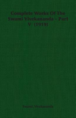 Complete Works Of The Swami Vivekananda - Part V (1919) by Vivekananda, Swami