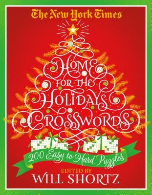 The New York Times Home for the Holidays Crosswords: 200 Easy to Hard Puzzles by New York Times