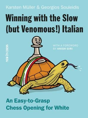 Winning with the Slow (But Venomous!) Italian: An Easy-To-Grasp Chess Opening for White Paperback New in Chess