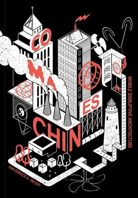 Co-Machines: Mobile Disruptive Architecture by Dorocic, Dan