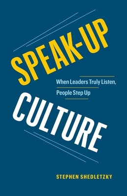 Speak-Up Culture: When Leaders Truly Listen, People Step Up Paperback Page Two Books, Inc.