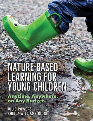 Nature-Based Learning for Young Children: Anytime, Anywhere, on Any Budget Paperback Redleaf Press