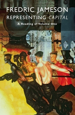 Representing Capital: A Reading Of Volume One by Jameson, Fredric