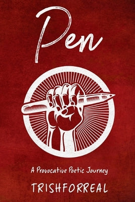 Pen: A Provocative Poetic Journey Trishforreal