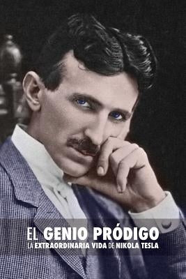 El Genio Pródigo: La Extraordinaria Vida de Nikola Tesla by O'Neill, John J.