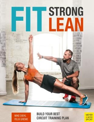 Fit. Strong. Lean.: Build Your Best Circuit Training Plan by Diehl, Mike