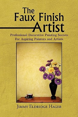 The Faux Finish Artist by Hager, Jimmy Eldridge