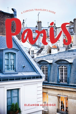 Paris: A Curious Traveler's Guide Paperback Countryman Press