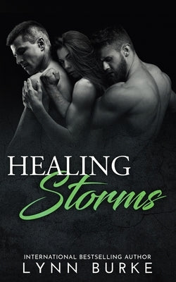 Healing Storms: A Steamy MMF Menage Romance by Burke, Lynn