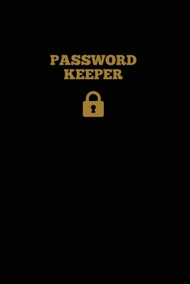 Password Keeper: Keep Internet Passwords, Website Address and Usernames Information Logbook, Organizer Record Book, Notebook, Journal Paperback Amy Newton