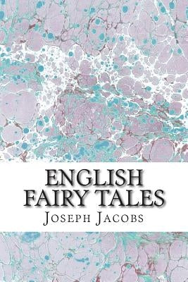 English Fairy Tales: (Joseph Jacobs Classics Collection) by Jacobs, Joseph