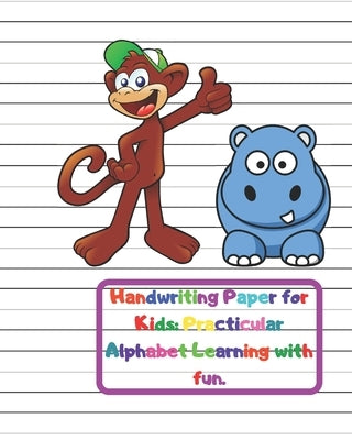 Handwriting Paper for Kids: Practicular Alphabet Learning with fun.: Cursive Writing Books and Practice Paper:3-Line and Checkered Writing Sheets( Paperback Independently Published