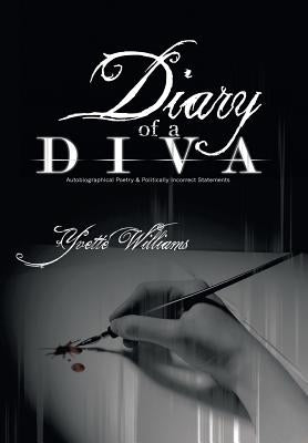 Diary of a Diva: Autobiographical Poetry and Politically Incorrect Statements by Williams, Yvette